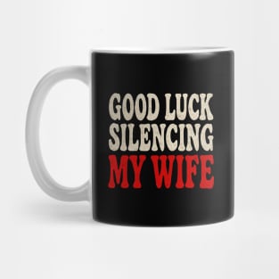 Good-Luck-Silencing-My-Wife Mug